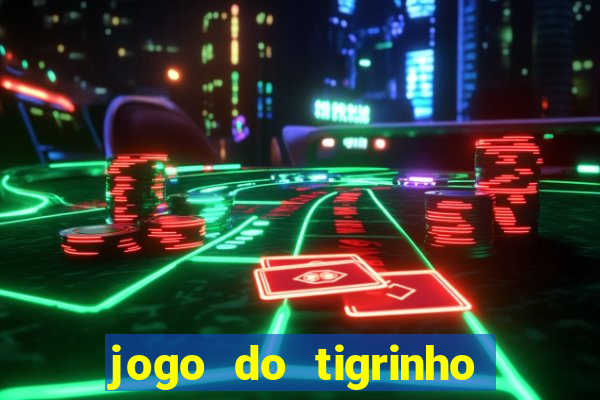 jogo do tigrinho oficial como jogar